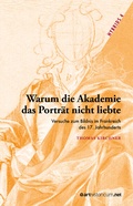 Cover: Warum die Akademie das Portr&auml;t nicht liebte - arthistoricum.net