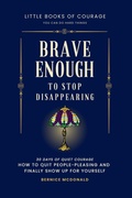 Cover: Brave Enough To Stop Disappearing (Little Books of Courage, #3) - Bernice McDonald