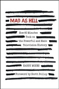 Cover: MAD AS HELL: How 60 Minutes Took on the Powerful and Made Television History - Easton Studio Press