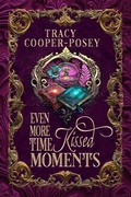 Cover: Even More Time Kissed Moments - Stories Rule Press