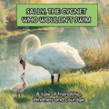 Cover: SALLY, THE CYGNET WHO WOULDN'T SWIM - Penny Pup Books