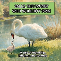 Enlarge image Cover: SALLY, THE CYGNET WHO WOULDN'T SWIM - Penny Pup Books