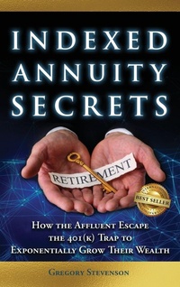 Enlarge image Cover: Indexed Annuity Secrets - Best Seller Publishing, LLC