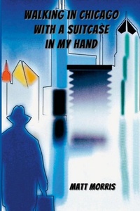 Enlarge image Cover: Walking in Chicago with a Suitcase in My Hand - Half Inch Press