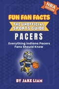 Cover: Indiana Pacers Basketball Book for Kids - Fun Fan Facts: The Unofficial Sports Guide