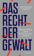 Cover: Das Recht der Gewalt. Warum Waffen allein keinen Frieden schaffen - Reclam