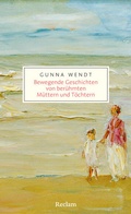 Cover: Bewegende Geschichten von ber&uuml;hmten M&uuml;ttern und T&ouml;chtern - Reclam