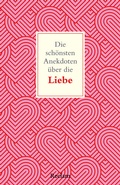 Cover: Die sch&ouml;nsten Anekdoten &uuml;ber die Liebe - Reclam