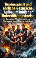 Cover: Bruderschaft und ehrliche Gespr&auml;che: Aufbau m&auml;nnlicher Unterst&uuml;tzungskreise - epubli