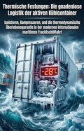 Cover: Thermische Festungen: Die gnadenlose Logistik der aktiven K&uuml;hlcontainer - epubli