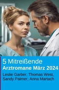 Cover: 5 Mitrei&szlig;ende Arztromane M&auml;rz 2024 - Alfredbooks