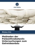 Cover: Methoden der Pal&auml;oethnobotanik: Untersuchungen zum Getreideanbau - Verlag Unser Wissen