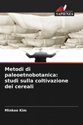 Cover: Metodi di paleoetnobotanica: studi sulla coltivazione dei cereali - Edizioni Sapienza