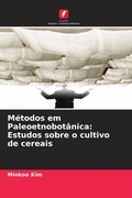 Cover: M&eacute;todos em Paleoetnobot&acirc;nica: Estudos sobre o cultivo de cereais - Edi&ccedil;&otilde;es Nosso Conhecimento