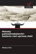 Cover: Metody paleoetnobotaniki: badania nad upraw&iquest; zb&oacute;&iquest; - Wydawnictwo Nasza Wiedza