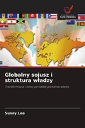 Cover: Globalny sojusz i struktura w&iquest;adzy - Wydawnictwo Nasza Wiedza