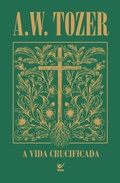 Cover: A vida crucificada - Editora Vida