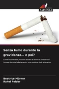 Cover: Senza fumo durante la gravidanza... e poi? - Edizioni Sapienza