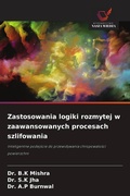 Cover: Zastosowania logiki rozmytej w zaawansowanych procesach szlifowania - Wydawnictwo Nasza Wiedza