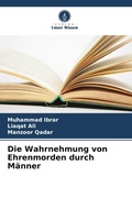 Cover: Die Wahrnehmung von Ehrenmorden durch M&auml;nner - Verlag Unser Wissen