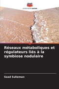 Cover: R&eacute;seaux m&eacute;taboliques et r&eacute;gulateurs li&eacute;s &agrave; la symbiose nodulaire - Editions Notre Savoir