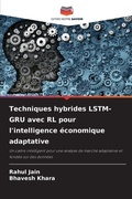 Cover: Techniques hybrides LSTM-GRU avec RL pour l'intelligence &eacute;conomique adaptative - Editions Notre Savoir
