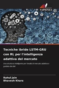 Cover: Tecniche ibride LSTM-GRU con RL per l'intelligenza adattiva del mercato - Edizioni Sapienza