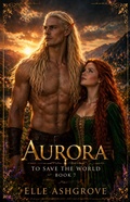 Cover: <div>Aurora- To Save The World Book 7</div> - Elle Ashgrove