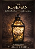 Cover: The Roseman: Folding Kindness From A Broken Life - William Bailey