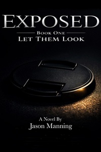 Enlarge image Cover: Exposed- Book One: Let Them Look - JM Manning
