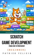 Cover: Scratch Game Development from Zero to Proficiency (Beginner) - Patrick Felicia