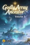 Cover: Godly Array Ancestor, Volume 7 - ZenithNovels