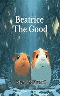 Cover: Beatrice the Good - Raymond Brunell