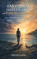 Cover: Emotional Intelligence for Toxic Relationships - Nicole King