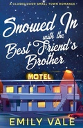 Cover: Snowed In with the Best Friend's Brother - The Fortuna Creek Valley Snowstorm