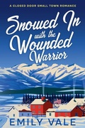 Cover: Snowed In with the Wounded Warrior - The Fortuna Creek Valley Snowstorm