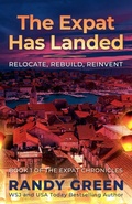 Cover: The Expat Has Landed; Relocate, Rebuild, Reinvent - The Expat Chronicles