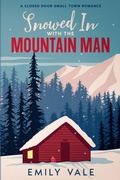 Cover: Snowed In with the Mountain Man - The Fortuna Creek Valley Snowstorm