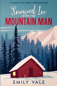 Enlarge image Cover: Snowed In with the Mountain Man - The Fortuna Creek Valley Snowstorm