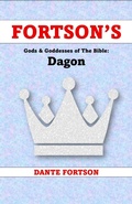 Cover: Fortson's Gods & Goddesses of The Bible: Dagon - Dante Fortson