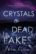 Cover: Crystals of Dead Lakes - still is the written word