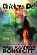 Cover: Chickpea Del and the Fabled Tree of Destiny - Maya Kaathryn Bohnhoff