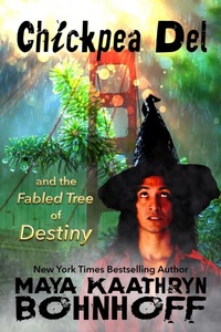 Enlarge image Cover: Chickpea Del and the Fabled Tree of Destiny - Maya Kaathryn Bohnhoff