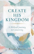 Cover: Create His Kingdom - Wipf and Stock Publishers