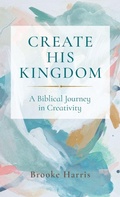 Cover: Create His Kingdom - Resource Publications