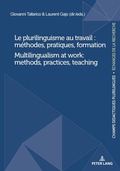 Cover: Le plurilinguisme au travail : m&eacute;thodes, pratiques, formation / Multilingualism at work: methods, practices, teaching - Peter Lang Verlag