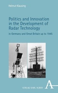 Cover: Politics and Innovation in the Development of Radar Technology in Germany and Great Britain up to 1945 - Karl Alber Verlag