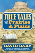 Cover: True Tales of the Prairies and Plains - University Press of Kansas