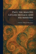 Cover: Paul the Man His Life, his Message and His Ministry - Creative Media Partners, LLC