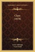 Cover: Clare (1878) - Kessinger Publishing